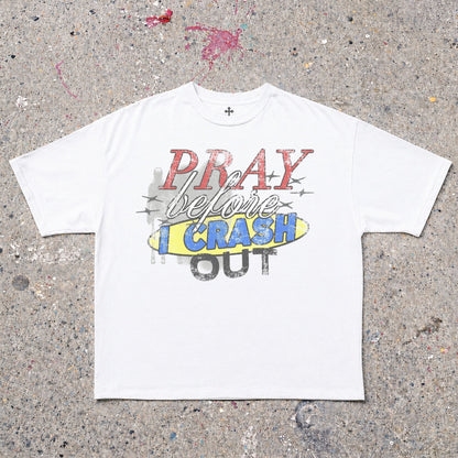 Yahweh Season Pray Before I Crash Out — garment-dyed faith streetwear tee